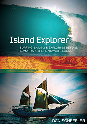 Island Explorer Surfing Sailing And Exploring Beyond Sumatra And The Mentawai Islands